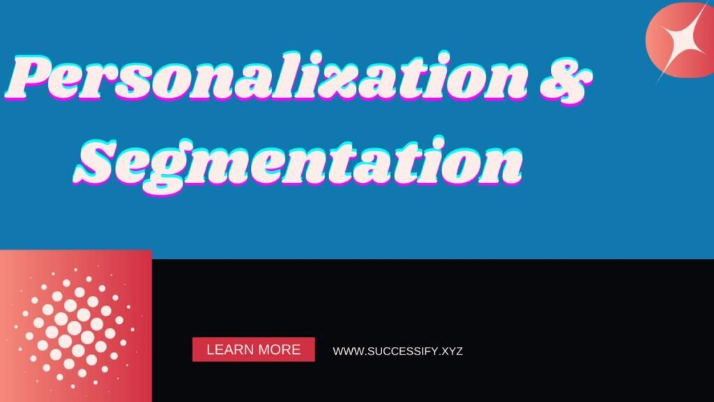 Personalization and Segmentation