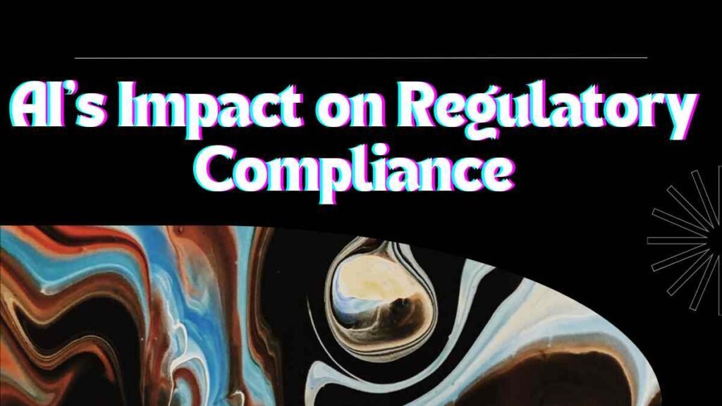 AI's Impact on Regulatory Compliance