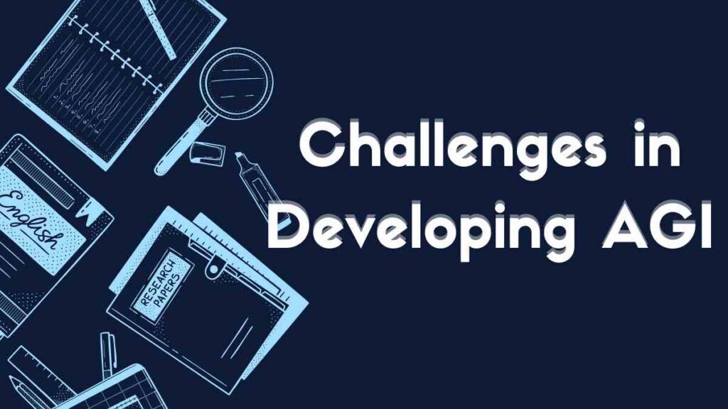 Challenges in Developing AGI