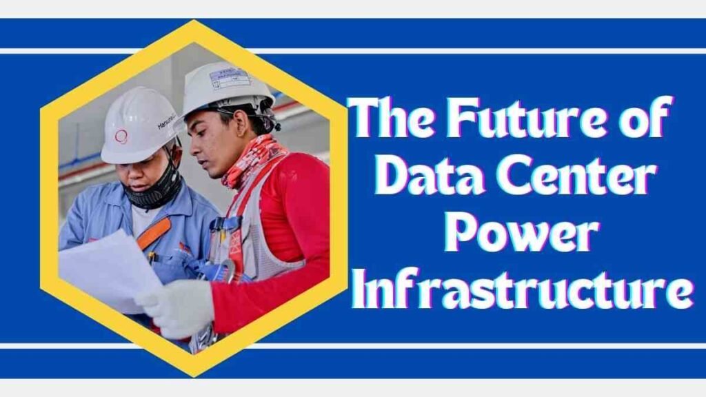 The Future of Data Center Power Infrastructure