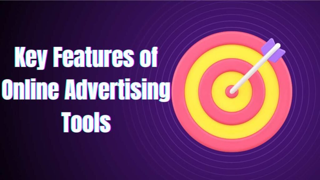 Key Features of Online Advertising Tools