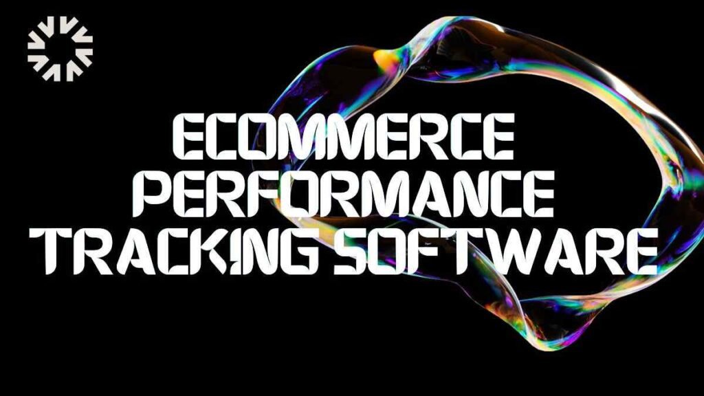 Ecommerce Performance Tracking Software