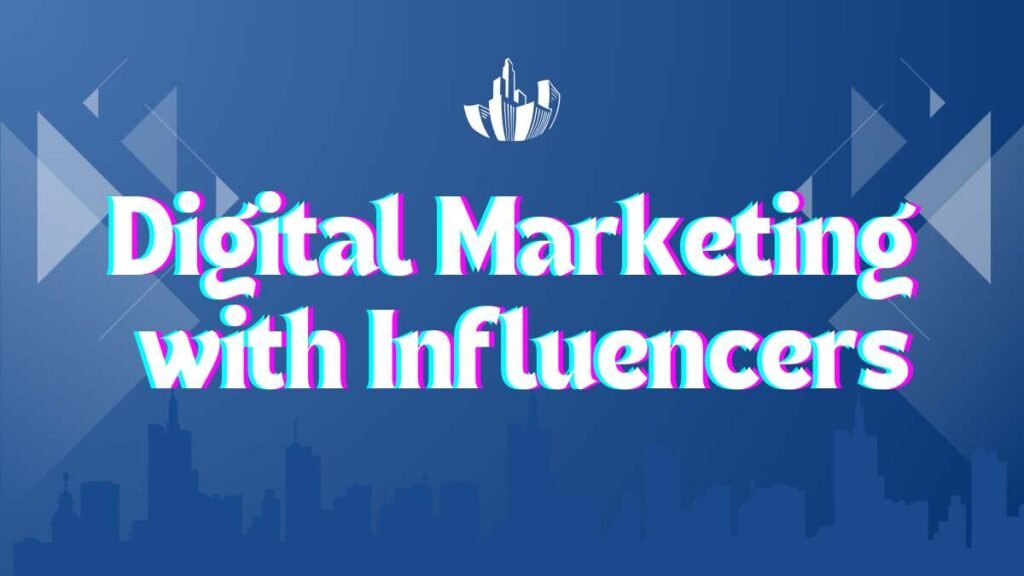 Digital Marketing with Influencers