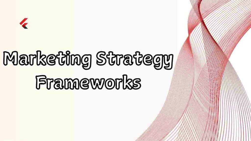 Marketing Strategy Frameworks