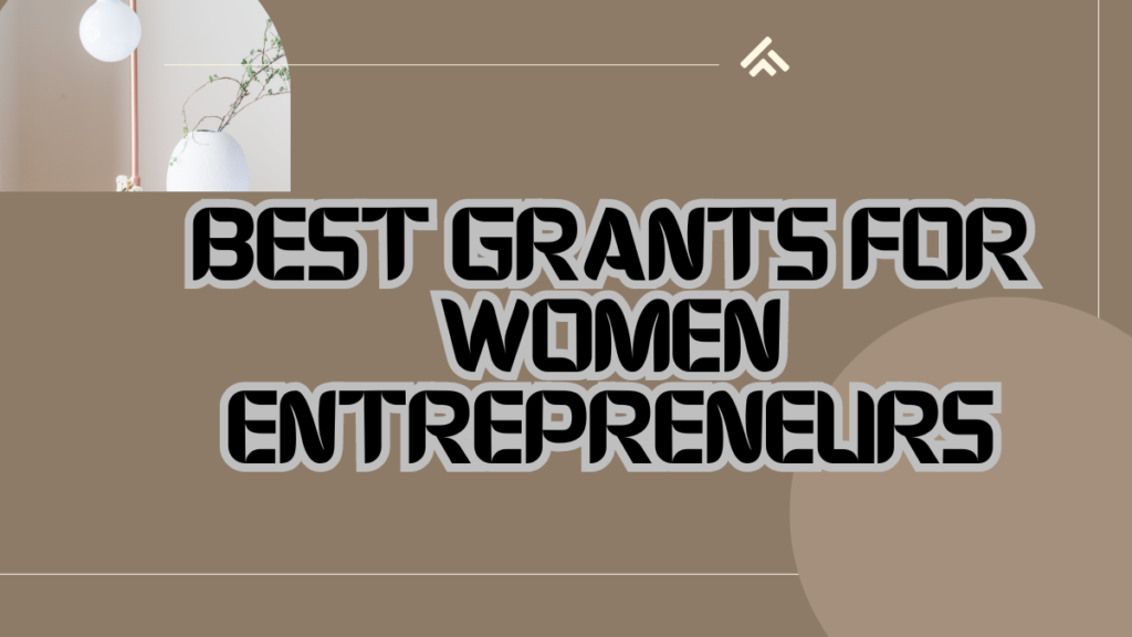 Best Grants for Women Entrepreneurs