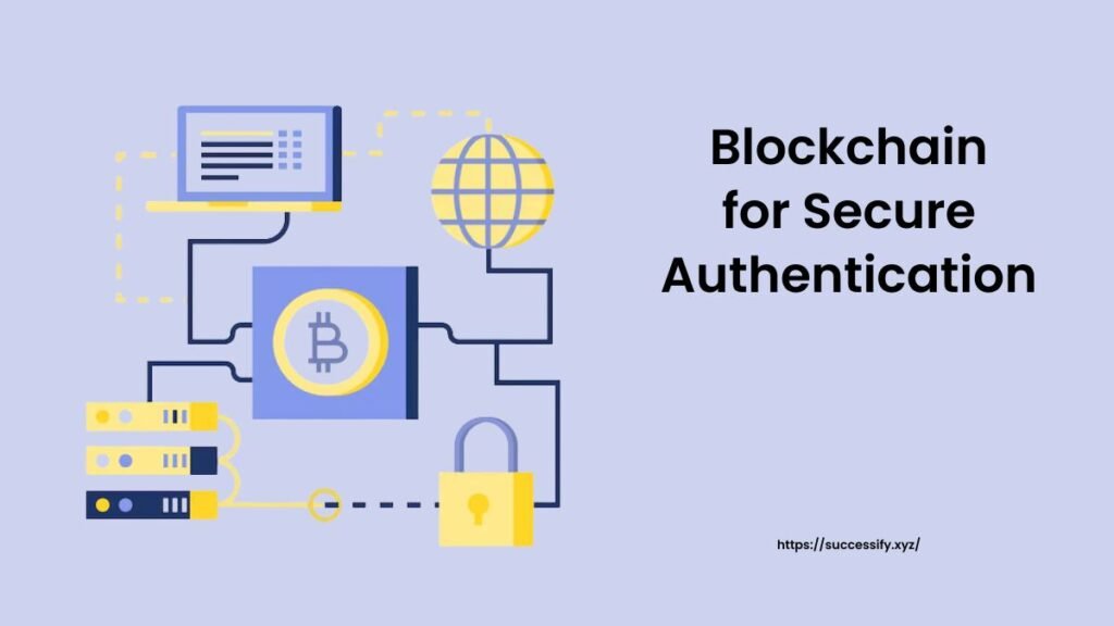 Blockchain for Secure Authentication