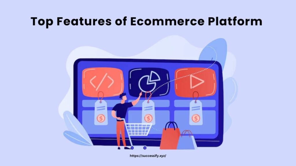 Top Features of Ecommerce Platform